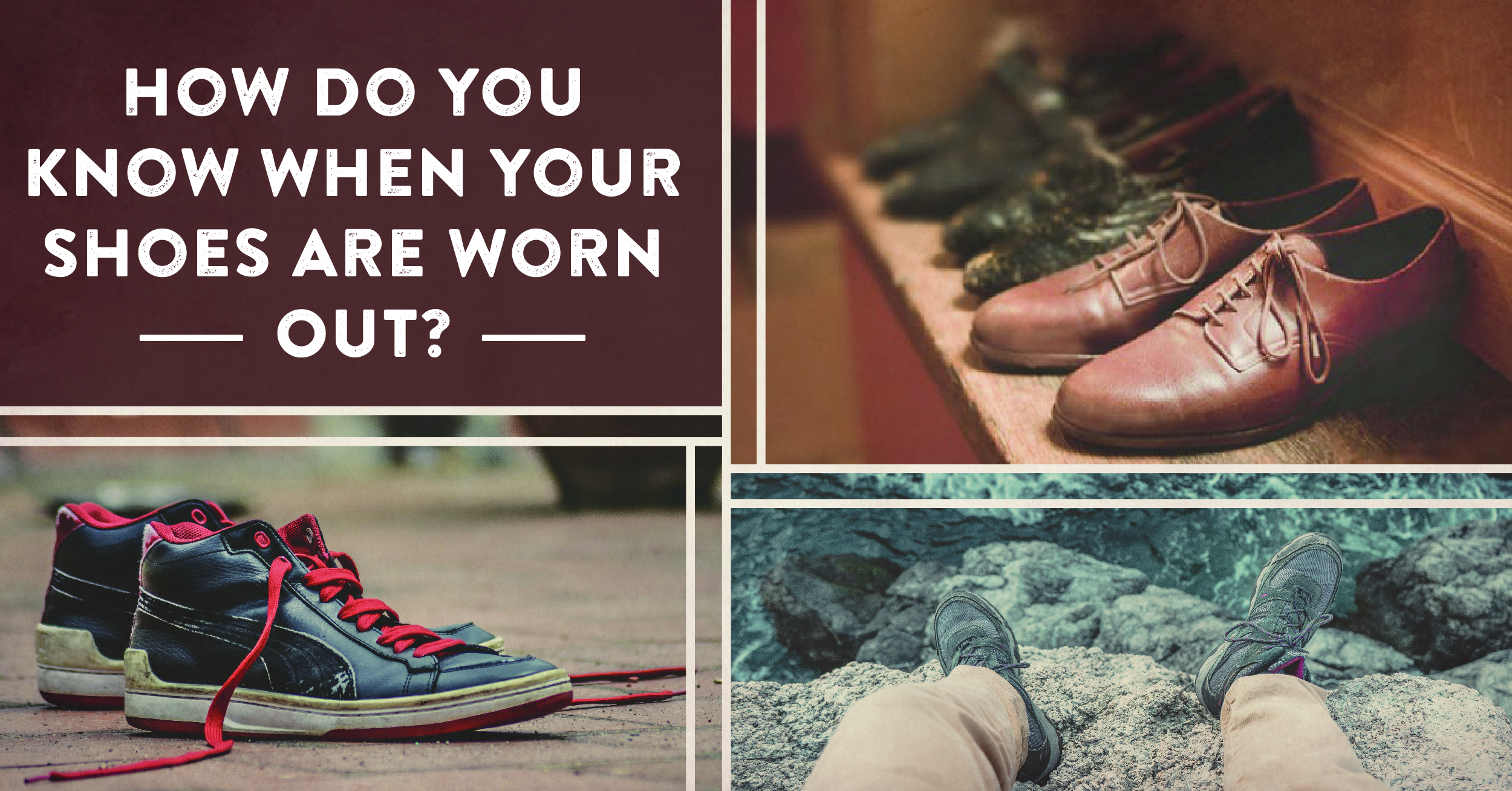 How Do You Know When Your Shoes Are Worn Out? How Do You Know When Your Shoes Are Worn Out?